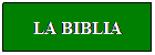 Cuadro de texto: LA BIBLIA
